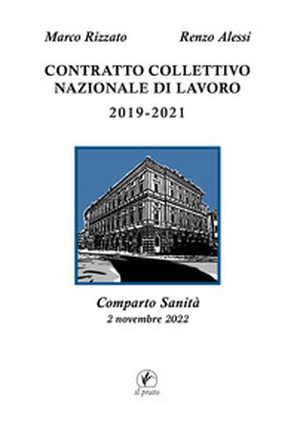 Contratto Collettivo Nazionale di Lavoro 2019-2021. Comparto Sanità. 2 novembre 2022 - Librerie.coop Contratto Collettivo Nazionale di Lavoro 2019-2021. Comparto Sanità. 2 novembre 2022 - Librerie.coop