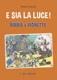 E sia la luce! Bibbia a vignette - Librerie.coop E sia la luce! Bibbia a vignette - Librerie.coop