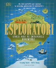Esploratori. Storie vere di incredibili avventure - Librerie.coop