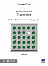 Raccolta di lezioni per meccanica. Punto materiale. Gravitazione. Corpo rigido - Librerie.coop