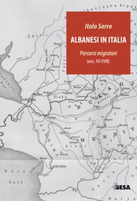 Albanesi in Italia. Percorsi migratori (secc.XV-XVIII) - Librerie.coop Albanesi in Italia. Percorsi migratori (secc.XV-XVIII) - Librerie.coop