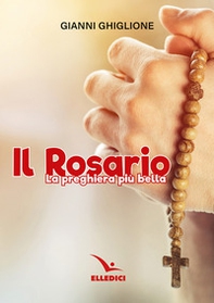 Il rosario. La preghiera più bella - Librerie.coop