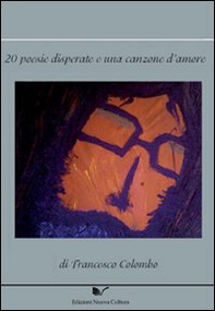 20 poesie disperate e una canzone d'amore - Librerie.coop 20 poesie disperate e una canzone d'amore - Librerie.coop