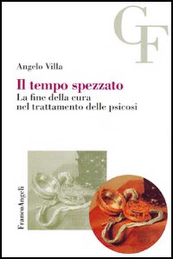 Il tempo spezzato. La fine della cura nel trattamento delle psicosi - Librerie.coop Il tempo spezzato. La fine della cura nel trattamento delle psicosi - Librerie.coop