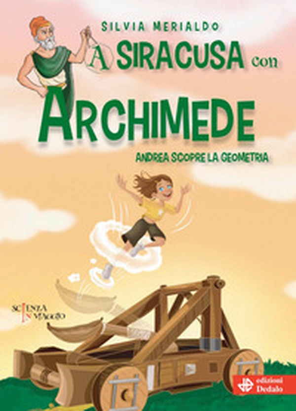 A Siracusa con Archimede. Andrea scopre la geometria - Librerie.coop