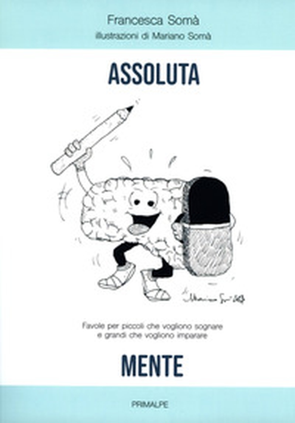 Assoluta mente. Favole per piccoli che vogliono sognare e grandi che vogliono imparare - Librerie.coop Assoluta mente. Favole per piccoli che vogliono sognare e grandi che vogliono imparare - Librerie.coop