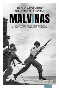 Malvinas. Una guerra del secolo scorso, un giornalista e un diario ritrovato - Librerie.coop