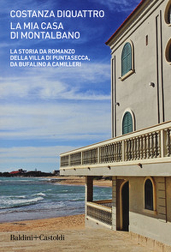 La mia casa di Montalbano. La storia da romanzo della villa di Puntasecca, da Bufalino a Camilleri - Librerie.coop La mia casa di Montalbano. La storia da romanzo della villa di Puntasecca, da Bufalino a Camilleri - Librerie.coop