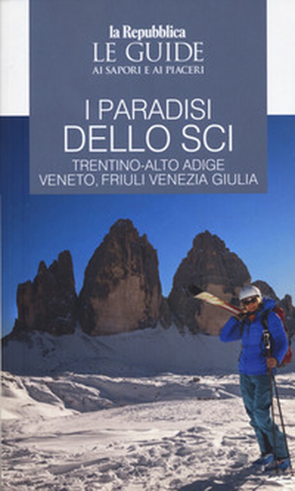 I paradisi dello sci. Trentino-Alto Adige, Veneto, Friuli Venezia Giulia - Librerie.coop I paradisi dello sci. Trentino-Alto Adige, Veneto, Friuli Venezia Giulia - Librerie.coop