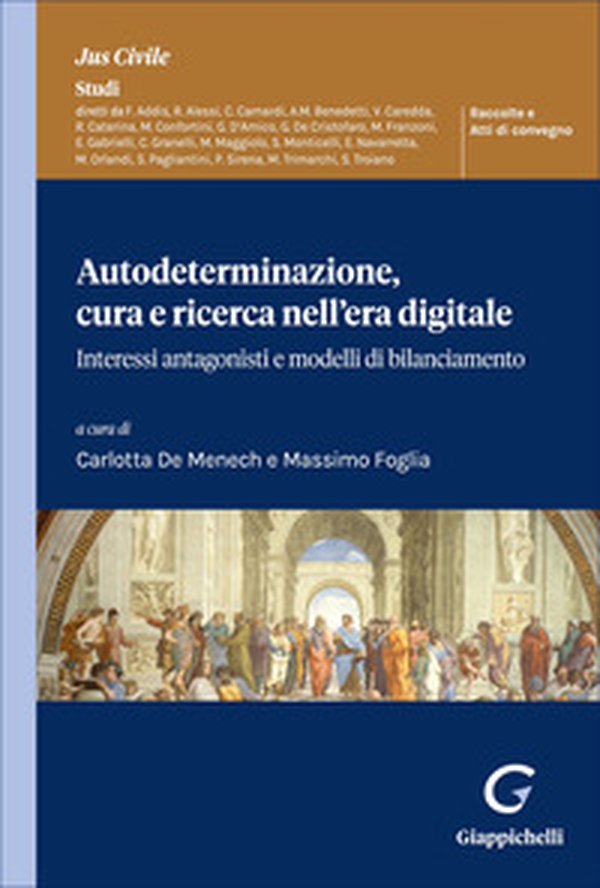 Autodeterminazione, cura e ricerca nell'era digitale. Interessi antagonisti e modelli di bilanciamento - Librerie.coop