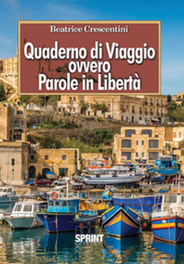 Quaderno di viaggio ovvero parole in libertà - Librerie.coop Quaderno di viaggio ovvero parole in libertà - Librerie.coop