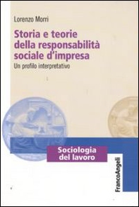 Storia e teorie della responsabilità sociale d'impresa. Un profilo interpretativo - Librerie.coop