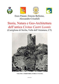 Storia, natura e geo-architettura dell'antica Civitas Castri Leonis - Vol. 1 - Librerie.coop