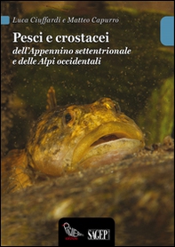 Pesci e crostacei dell'Appennino settentrionale e delle Alpi occidentali - Librerie.coop Pesci e crostacei dell'Appennino settentrionale e delle Alpi occidentali - Librerie.coop
