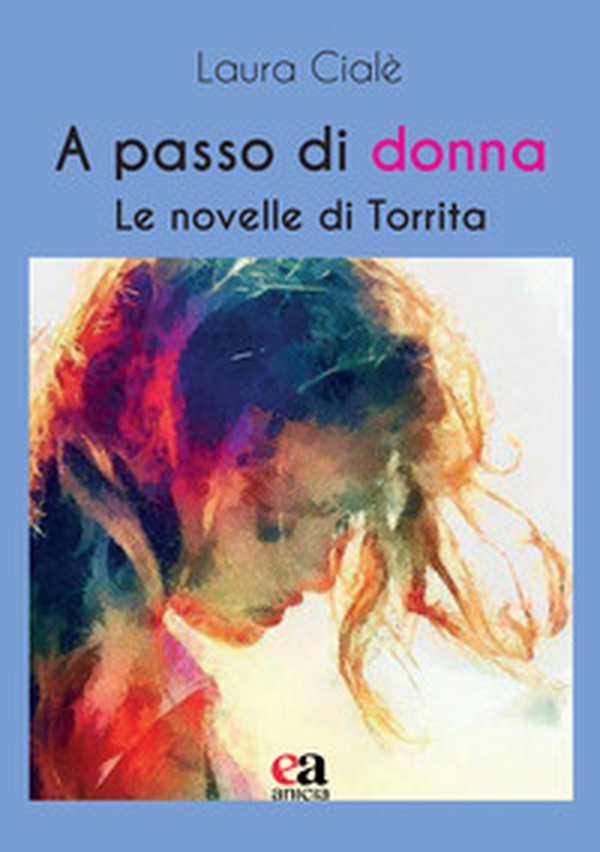 A passo di donna. Le novelle di Torrita - Librerie.coop A passo di donna. Le novelle di Torrita - Librerie.coop