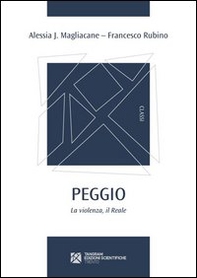 Peggio. La violenza, il Reale - Librerie.coop