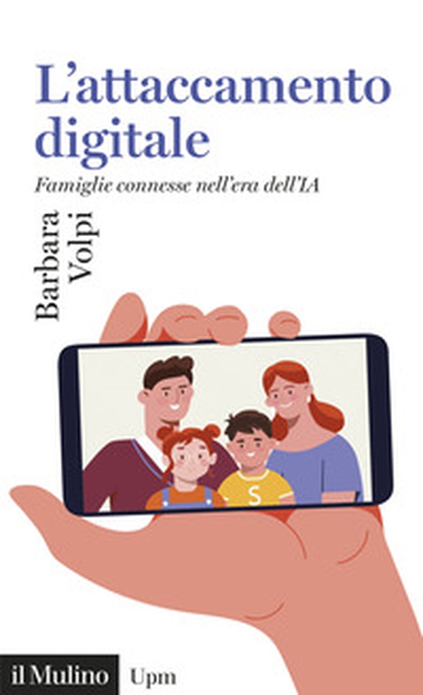 L'attaccamento digitale. Famiglie connesse nell'era dell'IA - Librerie.coop