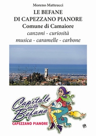 Le befane di Capezzano Pianore comune di Camaiore. Canzoni, curiosità, musica, caramelle, carbone - Librerie.coop
