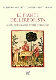 Le piante dell'erborista. Rimedi tradizionali e ricette vegetariane - Librerie.coop