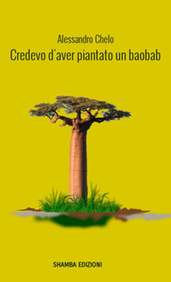 Credevo d'aver piantato un baobab - Librerie.coop Credevo d'aver piantato un baobab - Librerie.coop