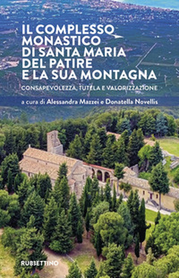 Il complesso monastico di Santa Maria del Patire e la sua montagna. Consapevolezza, tutela e valorizzazione - Librerie.coop