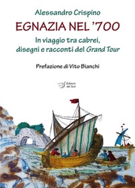 Egnazia nel '700. In viaggio tra cabrei, disegni e racconti del Grand Tour - Librerie.coop