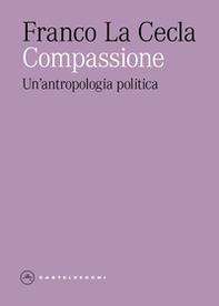 Compassione. Un'antropologia politica - Librerie.coop Compassione. Un'antropologia politica - Librerie.coop