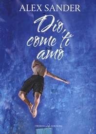 Dio, come ti amo - Librerie.coop