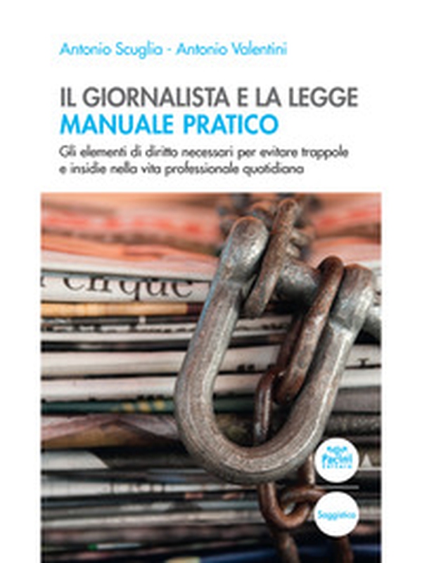 Il giornalista e la legge. Manuale pratico. Gli elementi di diritto necessari per evitare trappole e insidie nella vita professionale quotidiana - Librerie.coop Il giornalista e la legge. Manuale pratico. Gli elementi di diritto necessari per evitare trappole e insidie nella vita professionale quotidiana - Librerie.coop