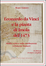 Leonardo da Vinci e la pianta di Imola del 1473. Studio critico sulla attribuzione a Danesio Maineri - Librerie.coop Leonardo da Vinci e la pianta di Imola del 1473. Studio critico sulla attribuzione a Danesio Maineri - Librerie.coop