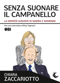 Senza suonare il campanello. La comicità elegante di Sandra e Raimondo - Librerie.coop Senza suonare il campanello. La comicità elegante di Sandra e Raimondo - Librerie.coop