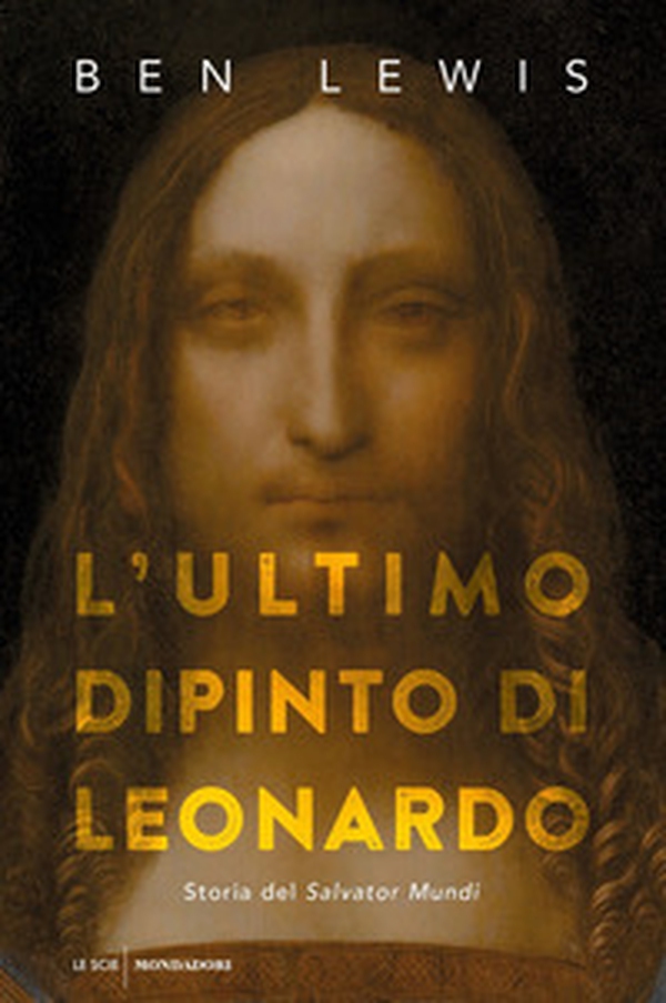 L'ultimo dipinto di Leonardo. Storia del «Salvator Mundi» - Librerie.coop L'ultimo dipinto di Leonardo. Storia del «Salvator Mundi» - Librerie.coop