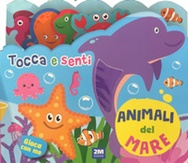 Animali del mare. Tocca e senti - Librerie.coop Animali del mare. Tocca e senti - Librerie.coop