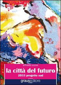 La città del futuro. 2033 progetto sud - Librerie.coop