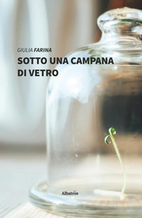 Sotto una campana di vetro - Librerie.coop Sotto una campana di vetro - Librerie.coop
