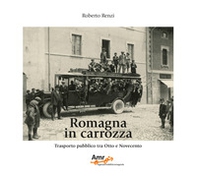 Romagna in carrozza. Trasporto pubblico tra Otto e Novecento - Librerie.coop