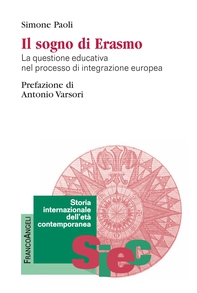 Il sogno di Erasmo. La questione educativa nel processo di integrazione europea - Librerie.coop