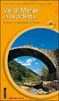 Val di Merse in bicicletta. Itinerari in provincia di Siena - Librerie.coop
