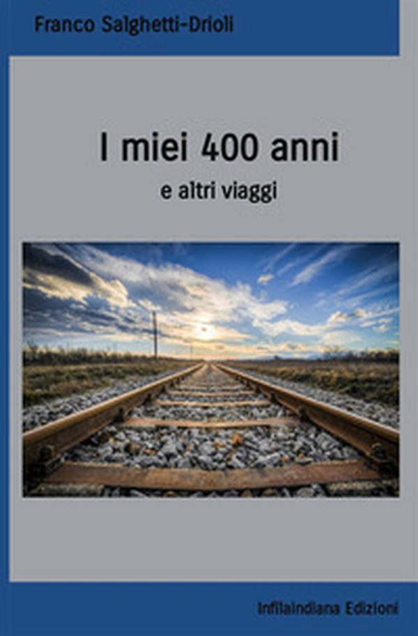 I miei 400 anni e altri viaggi - Librerie.coop I miei 400 anni e altri viaggi - Librerie.coop