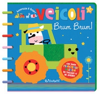 Veicoli brum bruum! Accarezza & scopri - Librerie.coop Veicoli brum bruum! Accarezza & scopri - Librerie.coop
