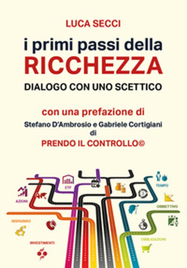 I primi passi della ricchezza. Dialogo con uno scettico - Librerie.coop I primi passi della ricchezza. Dialogo con uno scettico - Librerie.coop