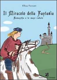 Il miracolo della fantasia. Samantha e le mani rubate - Librerie.coop