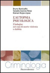 L'autopsia psicologica. L'indagine nei casi di morte violenta o dubbia - Librerie.coop