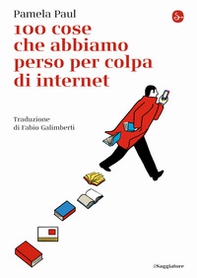 100 cose che abbiamo perso per colpa di internet - Librerie.coop 100 cose che abbiamo perso per colpa di internet - Librerie.coop