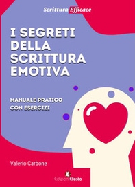 I segreti della scrittura emotiva. Manuale pratico con esercizi - Librerie.coop