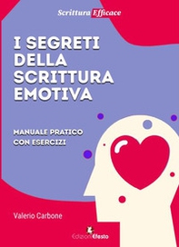 I segreti della scrittura emotiva. Manuale pratico con esercizi - Librerie.coop I segreti della scrittura emotiva. Manuale pratico con esercizi - Librerie.coop