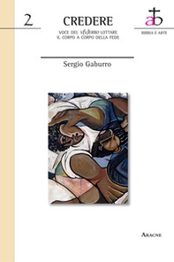 Credere. Voce del V(v)erbo lottare. Il corpo a corpo della fede - Librerie.coop