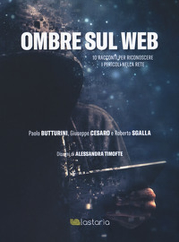 Ombre sul web. 10 racconti per riconoscere il pericoli nella rete - Librerie.coop Ombre sul web. 10 racconti per riconoscere il pericoli nella rete - Librerie.coop