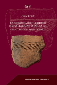 La preistoria del territorio di Castiglione d'Orcia. Riparo Cervini e Grotta Giubbilei - Librerie.coop