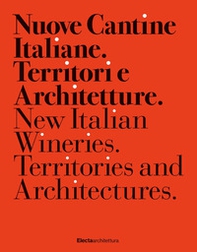 Nuove cantine italiane. Territori e Architetture-New Italian wineries. Territories and architectures - Librerie.coop